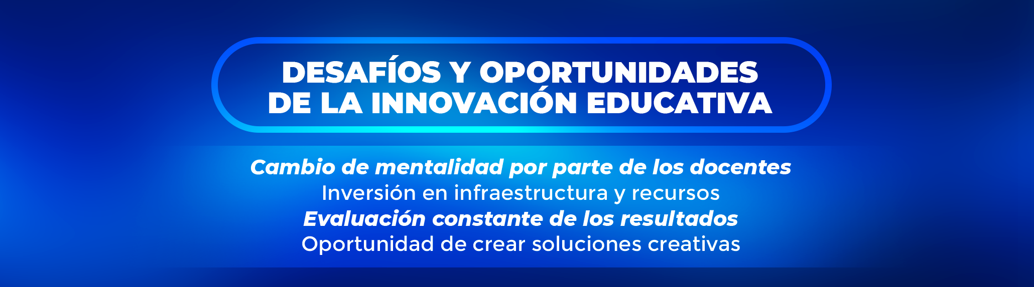 Desafíos y Oportunidades de la Innovación Educativa Desafíos y Oportunidades de la Innovación Educativa