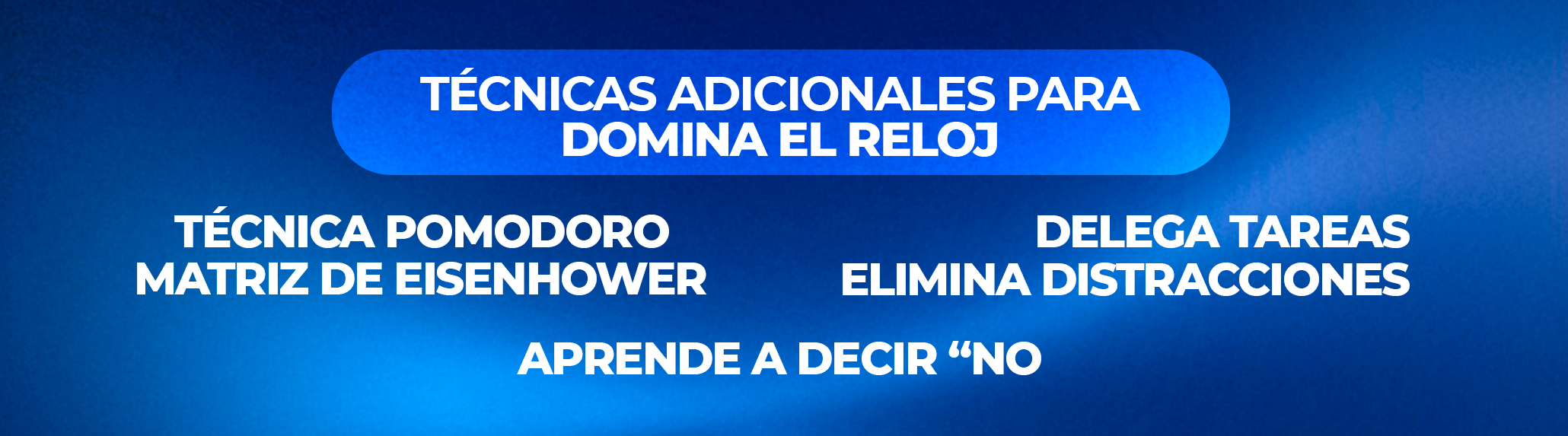 5. Técnicas Adicionales para Domina el Reloj 5. Técnicas Adicionales para Domina el Reloj